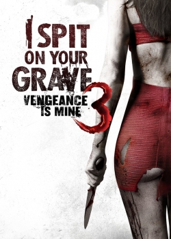 I Spit on Your Grave: Vengeance is Mine / Плюя на гроба ти 3: Отмъщението е мое (2015)