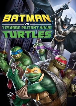 Batman vs. Teenage Mutant Ninja Turtles / Батман срещу Костенурките нинджа (2019)