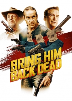 Bring Him Back Dead / Донесете го мъртъв (2022)