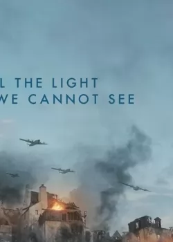 All the Light We Cannot See Season 1 /  Светлината която не можем да видим Сезон 1 (2023)