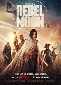 Филм Rebel Moon - Part One: A Child of Fire / Бунтовническа Луна - Първа част: Огнено дете (2023)
